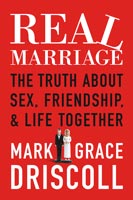 Real Marriage by Mark & Grace Driscoll